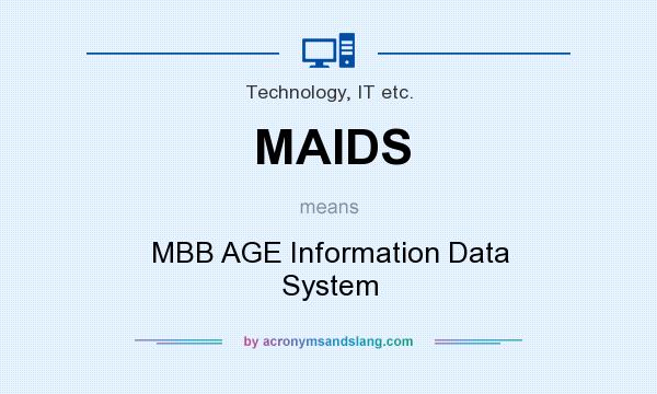 What does MAIDS mean? It stands for MBB AGE Information Data System