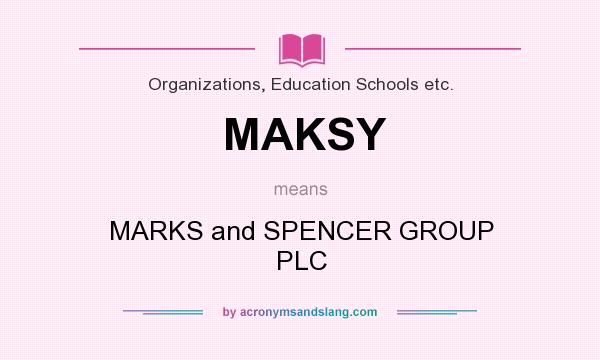 What does MAKSY mean? It stands for MARKS and SPENCER GROUP PLC