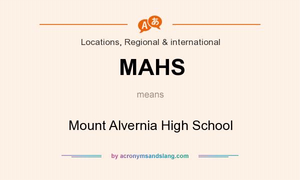 What does MAHS mean? It stands for Mount Alvernia High School