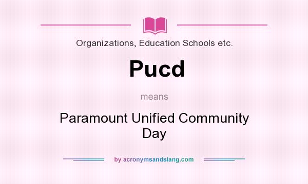 What does Pucd mean? It stands for Paramount Unified Community Day