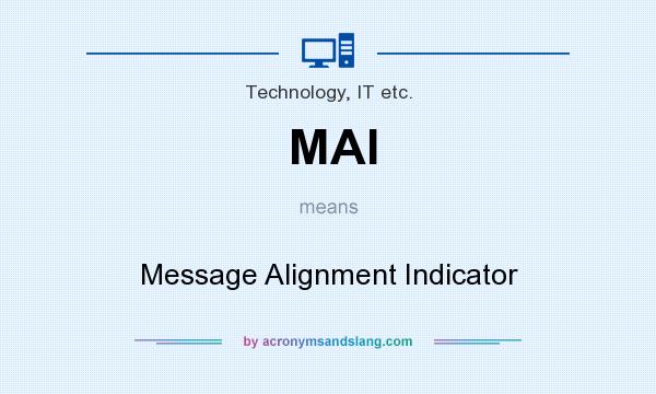 What does MAI mean? It stands for Message Alignment Indicator