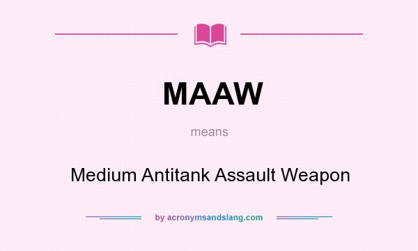 What does MAAW mean? It stands for Medium Antitank Assault Weapon