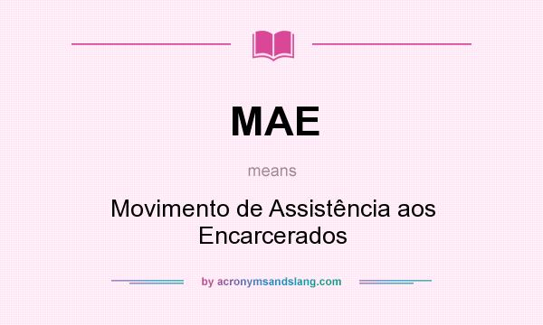 What does MAE mean? It stands for Movimento de Assistência aos Encarcerados