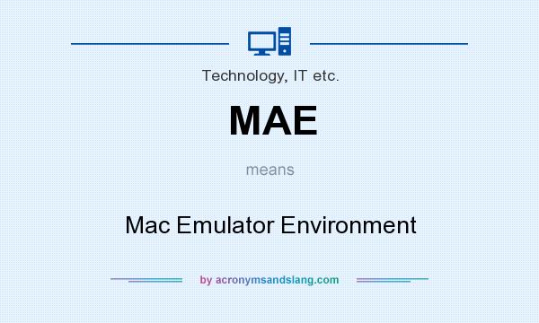 What does MAE mean? It stands for Mac Emulator Environment
