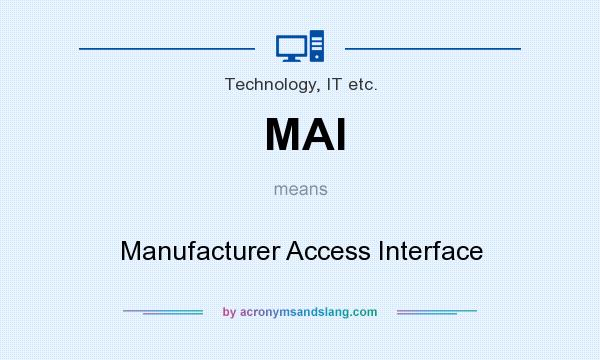 What does MAI mean? It stands for Manufacturer Access Interface