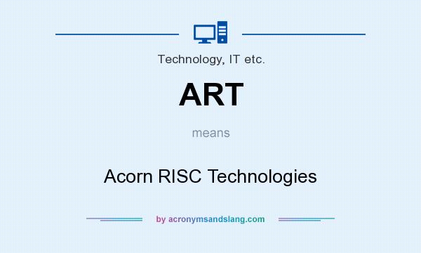 What does ART mean? It stands for Acorn RISC Technologies