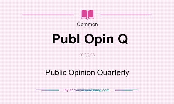 What does Publ Opin Q mean? It stands for Public Opinion Quarterly