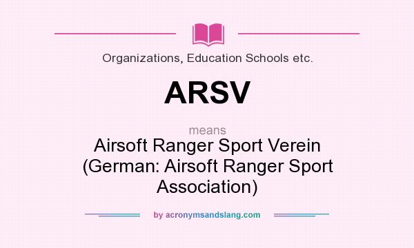 What does ARSV mean? It stands for Airsoft Ranger Sport Verein (German: Airsoft Ranger Sport Association)