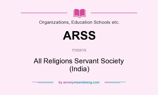 What does ARSS mean? It stands for All Religions Servant Society (India)