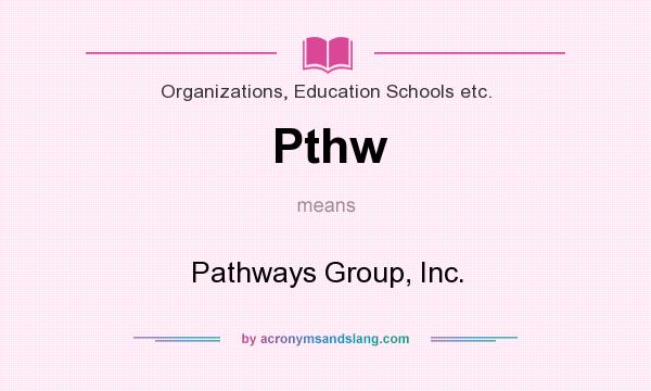 What does Pthw mean? It stands for Pathways Group, Inc.