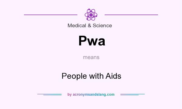 What does Pwa mean? It stands for People with Aids