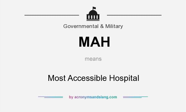 What does MAH mean? It stands for Most Accessible Hospital