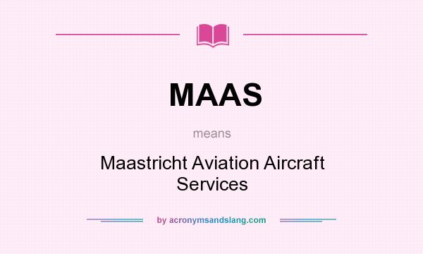 What does MAAS mean? It stands for Maastricht Aviation Aircraft Services