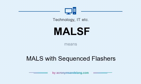 What does MALSF mean? It stands for MALS with Sequenced Flashers
