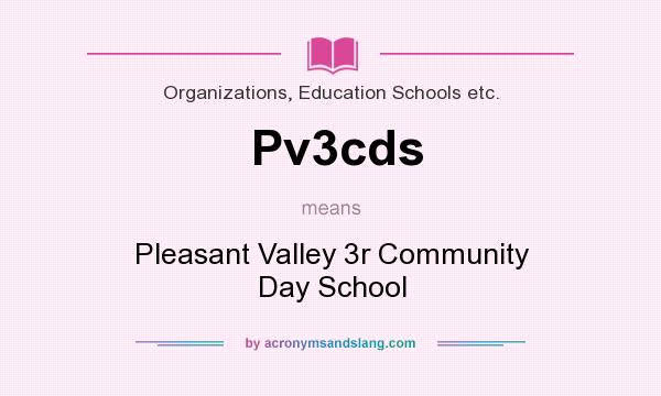 What does Pv3cds mean? It stands for Pleasant Valley 3r Community Day School
