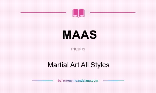 What does MAAS mean? It stands for Martial Art All Styles