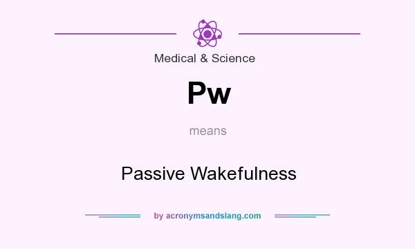What does Pw mean? It stands for Passive Wakefulness