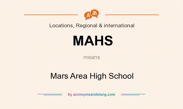 What does MAHS mean? It stands for Mars Area High School
