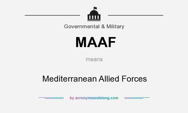What does MAAF mean? It stands for Mediterranean Allied Forces