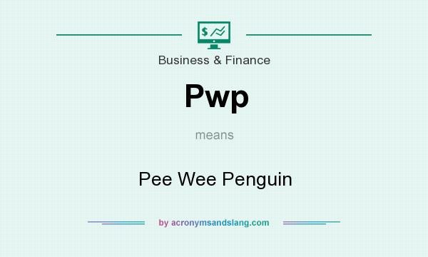 What does Pwp mean? It stands for Pee Wee Penguin