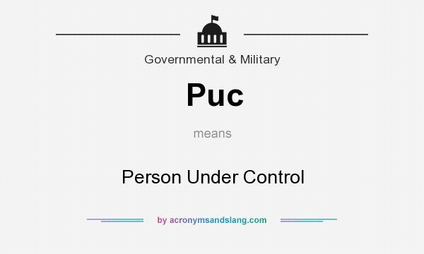 What does Puc mean? It stands for Person Under Control