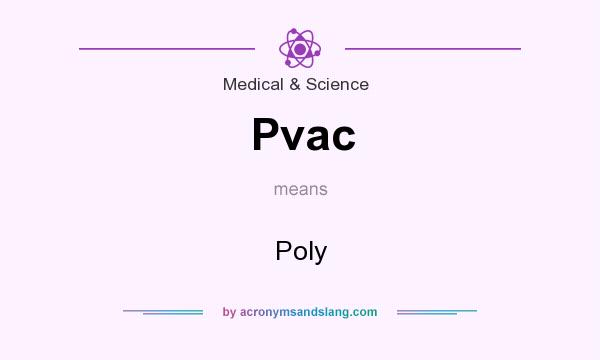 What does Pvac mean? It stands for Poly