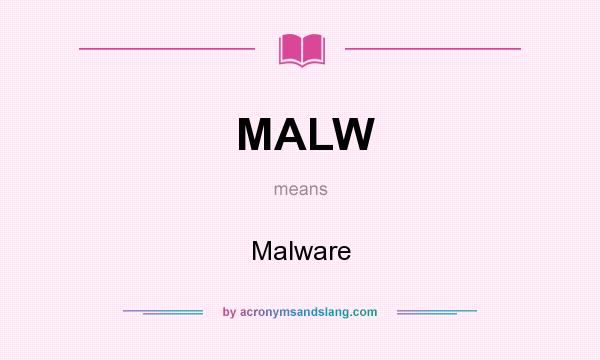 What does MALW mean? It stands for Malware