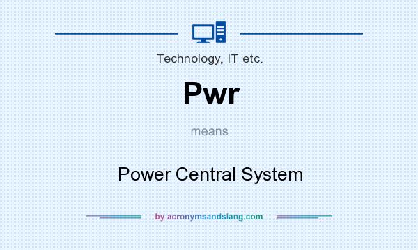 What does Pwr mean? It stands for Power Central System