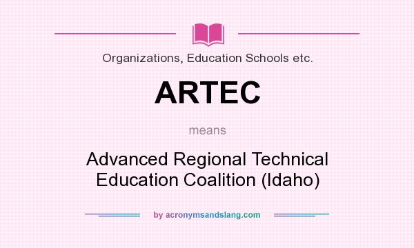 What does ARTEC mean? It stands for Advanced Regional Technical Education Coalition (Idaho)