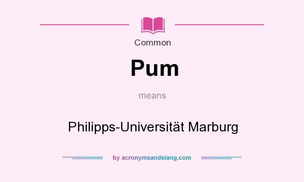 What does Pum mean? It stands for Philipps-Universitt Marburg