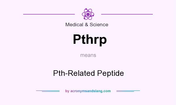 What does Pthrp mean? It stands for Pth-Related Peptide