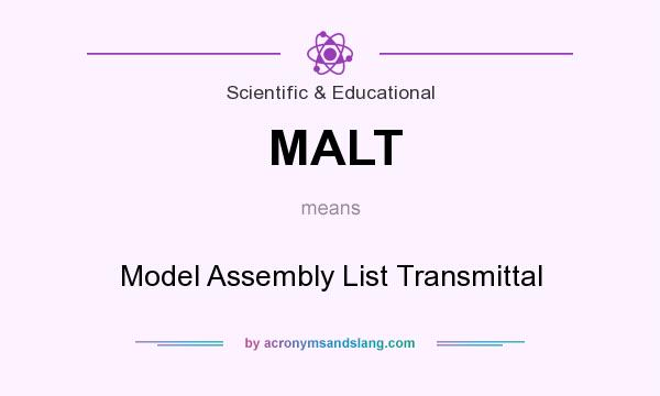 What does MALT mean? It stands for Model Assembly List Transmittal