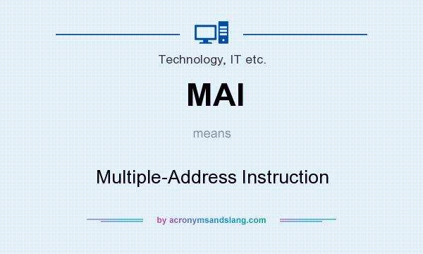 What does MAI mean? It stands for Multiple-Address Instruction
