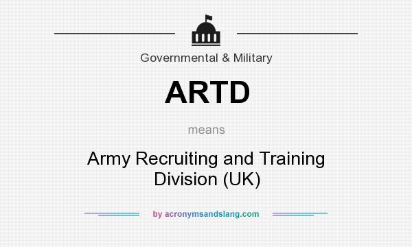What does ARTD mean? It stands for Army Recruiting and Training Division (UK)