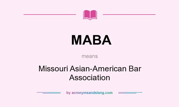 What does MABA mean? It stands for Missouri Asian-American Bar Association