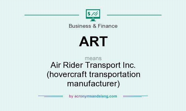 What does ART mean? It stands for Air Rider Transport Inc. (hovercraft transportation manufacturer)
