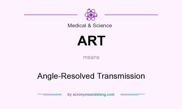 What does ART mean? It stands for Angle-Resolved Transmission