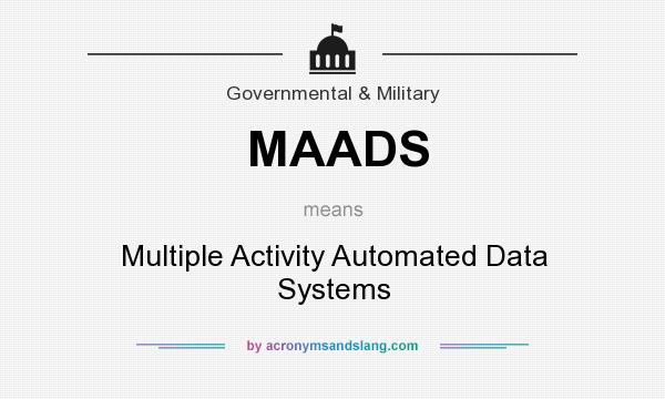 What does MAADS mean? It stands for Multiple Activity Automated Data Systems