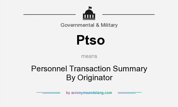 What does Ptso mean? It stands for Personnel Transaction Summary By Originator