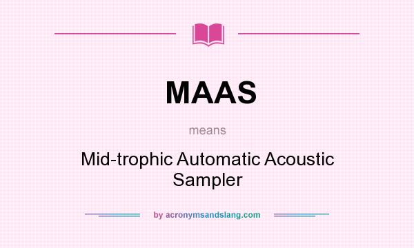 What does MAAS mean? It stands for Mid-trophic Automatic Acoustic Sampler