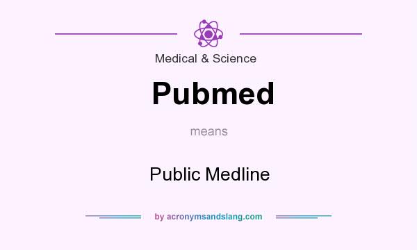 What does Pubmed mean? It stands for Public Medline