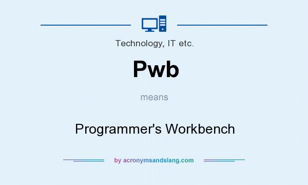 What does Pwb mean? It stands for Programmer`s Workbench