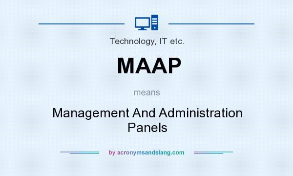 What does MAAP mean? It stands for Management And Administration Panels