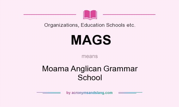 What does MAGS mean? It stands for Moama Anglican Grammar School
