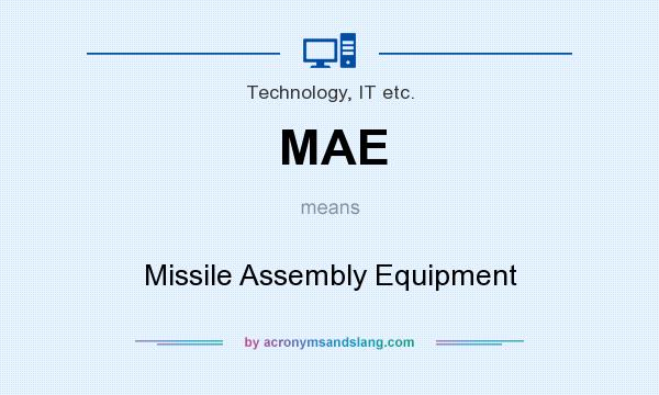 What does MAE mean? It stands for Missile Assembly Equipment