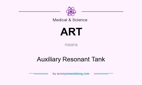 What does ART mean? It stands for Auxiliary Resonant Tank
