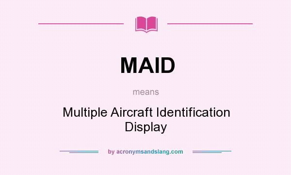 What does MAID mean? It stands for Multiple Aircraft Identification Display