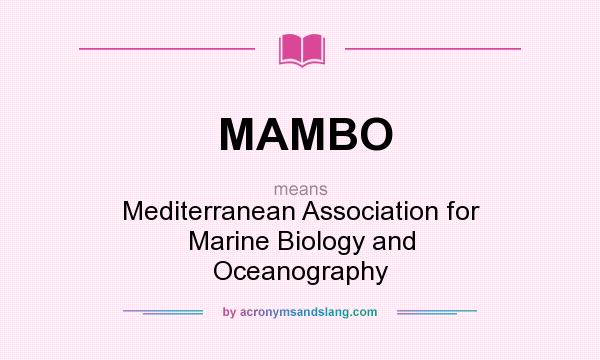 What does MAMBO mean? It stands for Mediterranean Association for Marine Biology and Oceanography