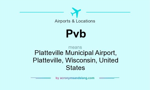What does Pvb mean? It stands for Platteville Municipal Airport, Platteville, Wisconsin, United States