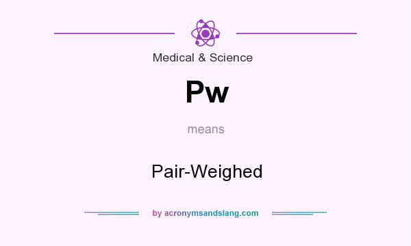 What does Pw mean? It stands for Pair-Weighed